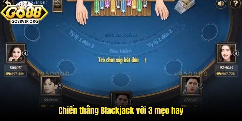 Chiến thắng blackjack với 3 mẹo hay