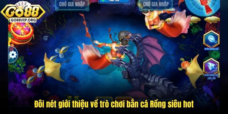 Đôi nét giới thiệu về trò chơi bắn cá rồng siêu hot