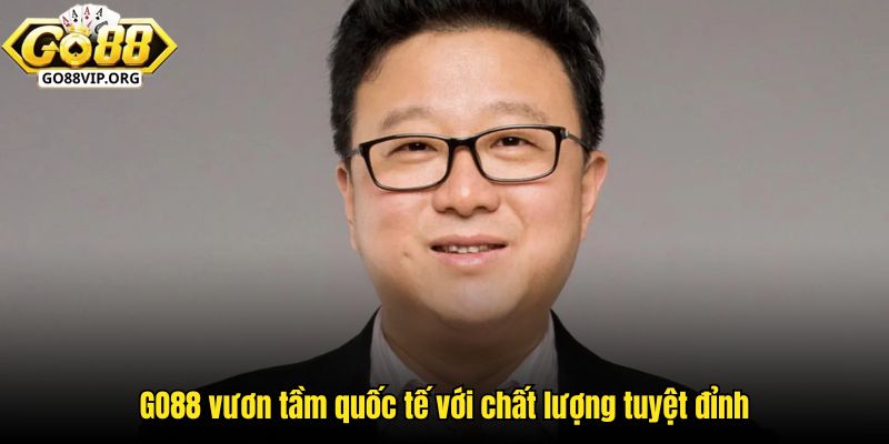 GO88 vươn tầm quốc tế với chất lượng tuyệt đỉnh