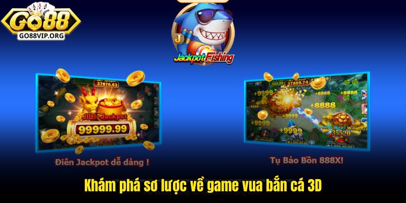Khám phá sơ lược về game vua bắn cá 3D