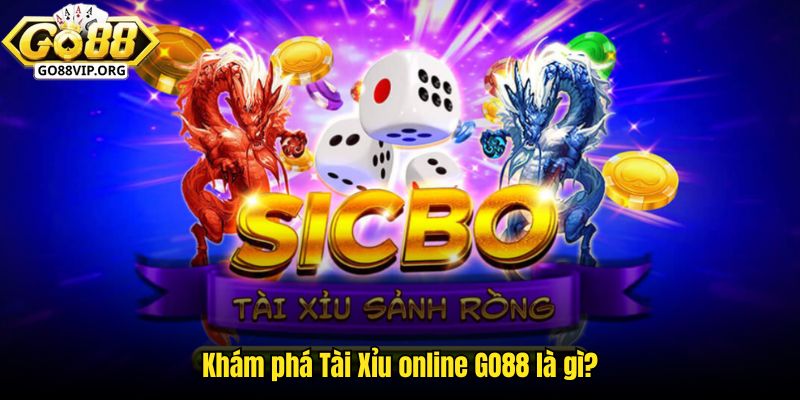 Khám phá Tài Xỉu online GO88 là gì