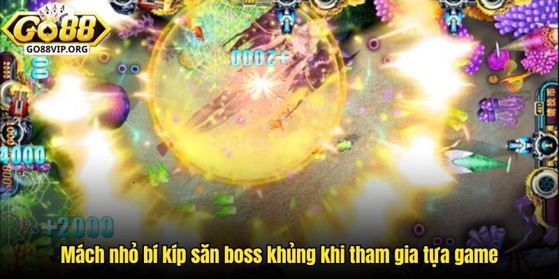 Mách nhỏ bí kíp săn boss khủng khi tham gia tựa game