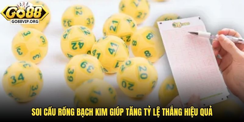Soi cầu rồng bạch kim giúp tăng tỷ lệ thắng lên đến 65% khi chơi lô đề