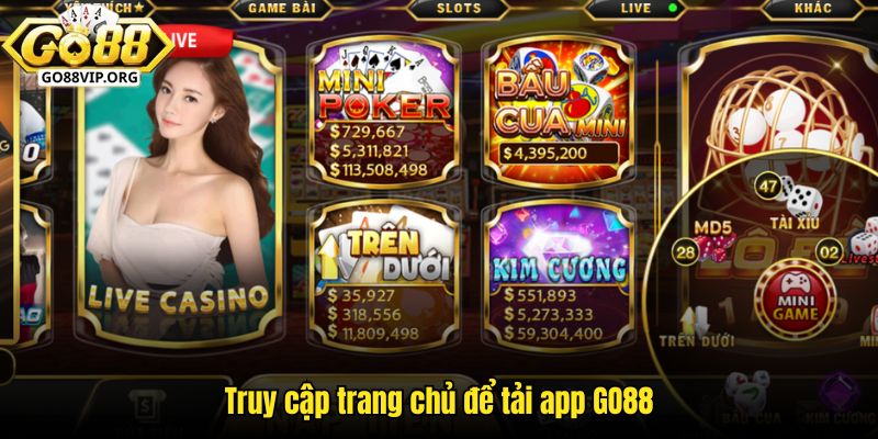 Truy cập trang chủ để tải app GO88